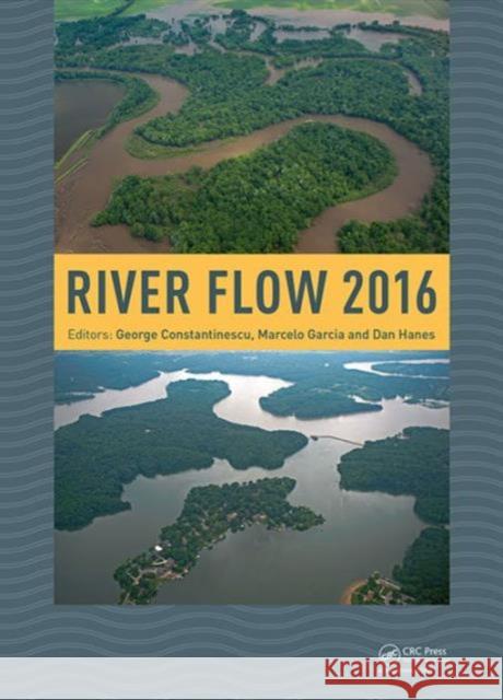 River Flow 2016: Iowa City, Usa, July 11-14, 2016 George Constantinescu 9781138029132 CRC Press