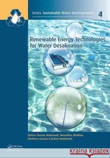 Renewable Energy Technologies for Water Desalination Hacene Mahmoudi Noreddine Ghaffour Mattheus F. a. Goosen 9781138029170 CRC Press