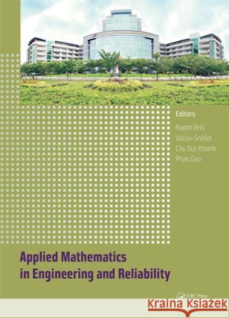 Applied Mathematics in Engineering and Reliability: Proceedings of the 1st International Conference on Applied Mathematics in Engineering and Reliabil Radim Bris Phan Dao  9781138029286 Taylor and Francis