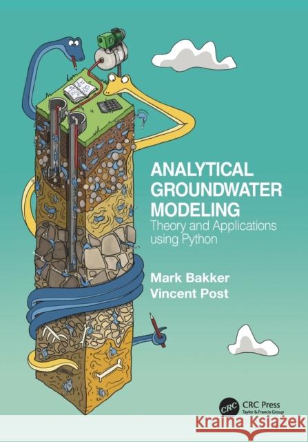 Analytical Groundwater Modeling: Theory and Applications using Python Bakker, Mark 9781138029392 CRC Press