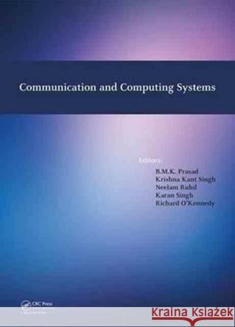 Communication and Computing Systems: Proceedings of the International Conference on Communication and Computing Systems (Icccs 2016), Gurgaon, India, B. M. K. Prasad 9781138029521 CRC Press