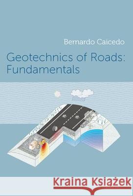 Geotechnics of Roads 2-Volume Set Bernardo Caicedo 9781138029569