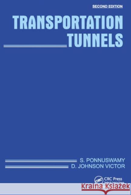 Transportation Tunnels S. Ponnuswamy D. Johnson Victor 9781138029811 CRC Press