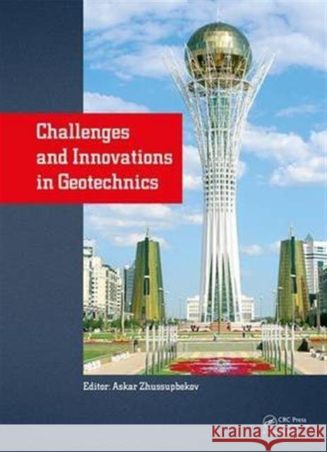 Challenges and Innovations in Geotechnics: Proceedings of the 8th Asian Young Geotechnical Engineers Conference, Astana, Kazakhstan, August 5-7, 2016 Askar Zhussupbekov 9781138030077