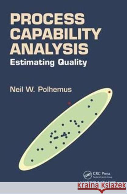 Process Capability Analysis: Estimating Quality Neil W. Polhemus 9781138030152