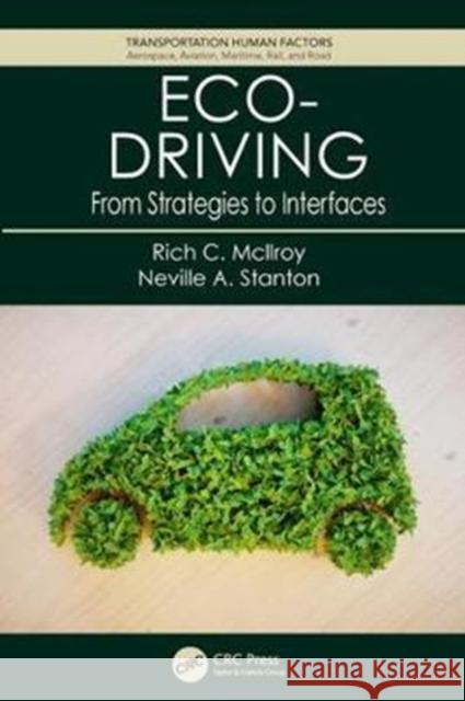 Eco-Driving: From Strategies to Interfaces Rich C. McLlroy Neville a. Stanton 9781138032019 CRC Press