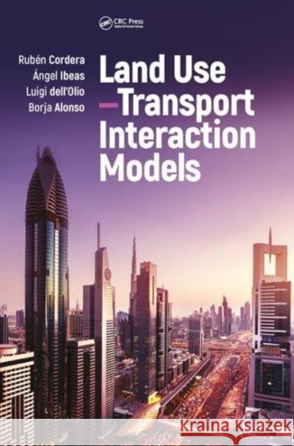 Land Use-Transport Interaction Models Rubaen Cordera Aangel Ibeas Luigi Dell'olio 9781138032460