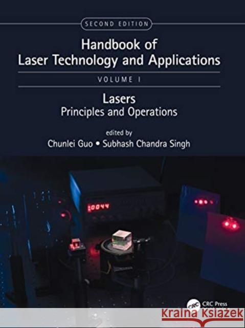 Handbook of Laser Technology and Applications: Lasers: Principles and Operations Guo, Chunlei 9781138032613 CRC Press