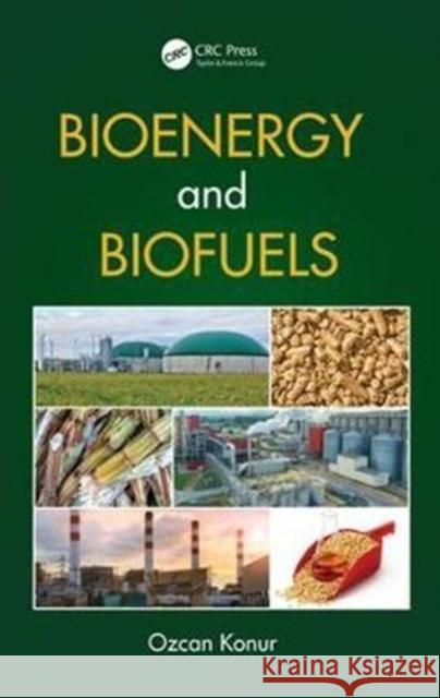 Bioenergy and Biofuels Ozcan Konur 9781138032811 CRC Press