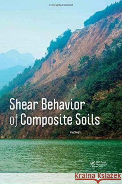 Shear Behavior of Composite Soils Yanrong Li 9781138032873 CRC Press