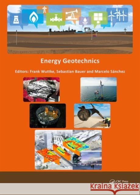 Energy Geotechnics: Proceedings of the 1st International Conference on Energy Geotechnics, Icegt 2016, Kiel, Germany, 29-31 August 2016 Frank Wuttke Sebastian Bauer Marcelo Sanchez 9781138032996