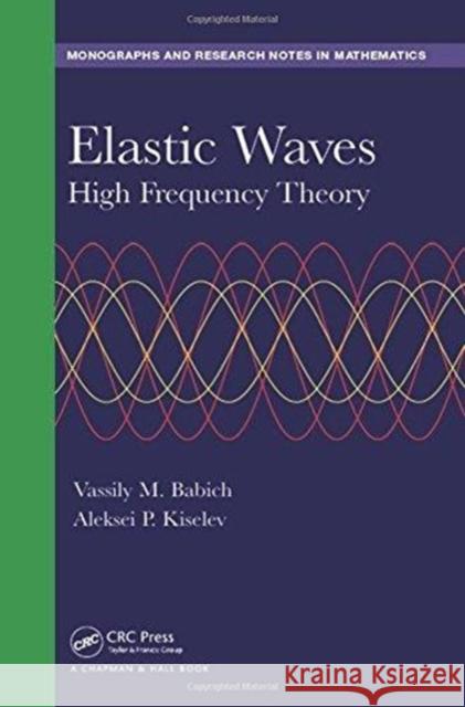 Elastic Waves: High Frequency Theory Vassily Babich Aleksei Kiselev 9781138033061