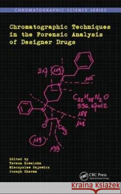 Chromatographic Techniques in the Forensic Analysis of Designer Drugs Teresa Kowalska Mieczyslaw Sajewicz Joseph Sherma 9781138033283 CRC Press