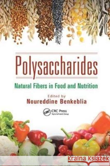 Polysaccharides: Natural Fibers in Food and Nutrition Noureddine Benkeblia 9781138033900 CRC Press