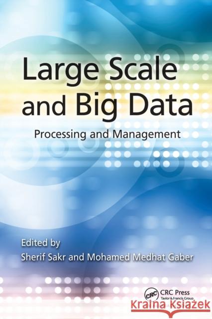 Large Scale and Big Data: Processing and Management Sherif Sakr Mohamed Gaber 9781138033948 Auerbach Publications