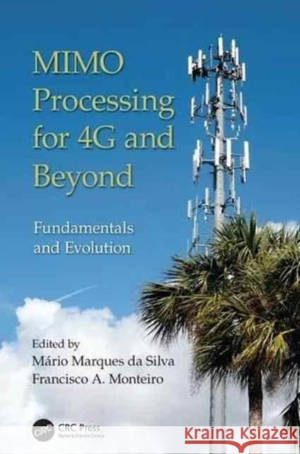 Mimo Processing for 4g and Beyond: Fundamentals and Evolution Mario Marques D Francisco A. Monteiro 9781138033979 CRC Press