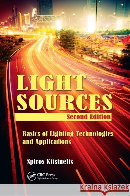 Light Sources: Basics of Lighting Technologies and Applications Spiros Kitsinelis Spyridon Kitsinelis 9781138034044 CRC Press
