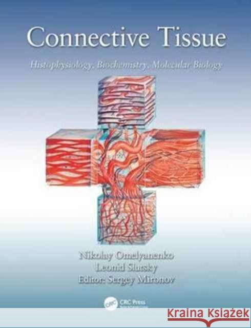 Connective Tissue: Histophysiology, Biochemistry, Molecular Biology Nikolay Petrovich Omelyanenko Leonid Ilyich Slutsky Sergey Pavlovich Mironov 9781138034105 CRC Press