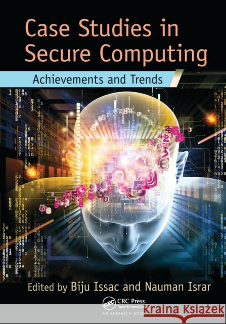 Case Studies in Secure Computing: Achievements and Trends Biju Issac Nauman Israr 9781138034136 Auerbach Publications