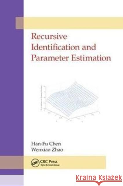 Recursive Identification and Parameter Estimation Han-Fu Chen Wenxiao Zhao 9781138034280 CRC Press