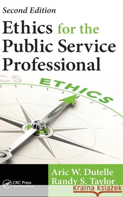 Ethics for the Public Service Professional Aric W. Dutell 9781138035041 CRC Press