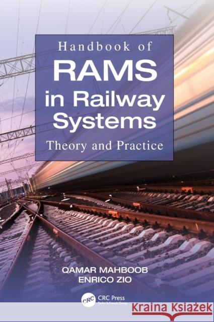 Handbook of RAMS in Railway Systems: Theory and Practice Mahboob, Qamar 9781138035126 CRC Press