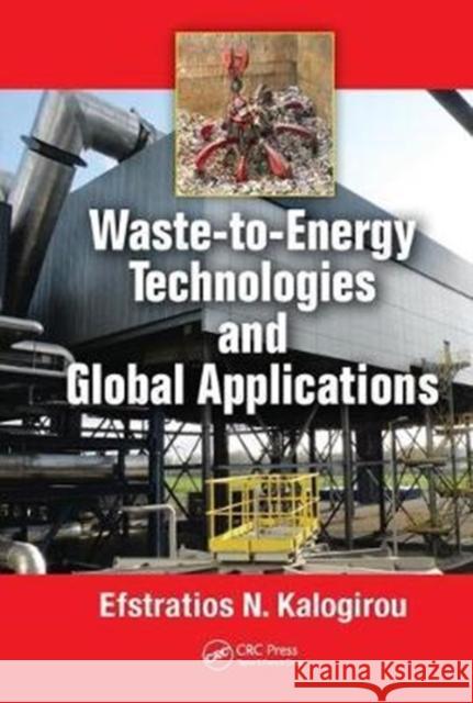 Waste-To-Energy Technologies and Global Applications Efstratios N. Kalogirou 9781138035201 CRC Press