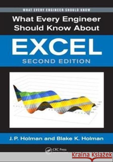 What Every Engineer Should Know about Excel J. P. Holman Blake K. Holman 9781138035300 CRC Press