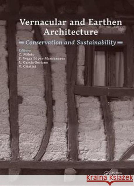 Vernacular and Earthen Architecture: Conservation and Sustainability: Proceedings of Sostierra 2017 (Valencia, Spain, 14-16 September 2017) Fernando Vega 9781138035461