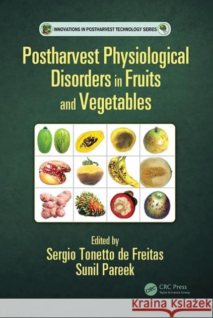 Postharvest Physiological Disorders in Fruits and Vegetables Sergio Tonett Sunil Pareek 9781138035508 CRC Press