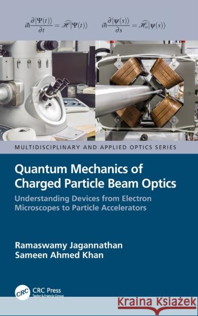 Quantum Mechanics of Charged Particle Beam Optics: Understanding Devices from Electron Microscopes to Particle Accelerators Jagannathan, Ramaswamy 9781138035928 CRC Press