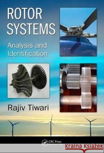 Rotor Systems: Analysis and Identification Rajiv Tiwari 9781138036284