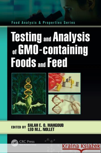 Testing and Analysis of Gmo-Containing Foods and Feed Sala E. O. Mahgoub 9781138036383 CRC Press