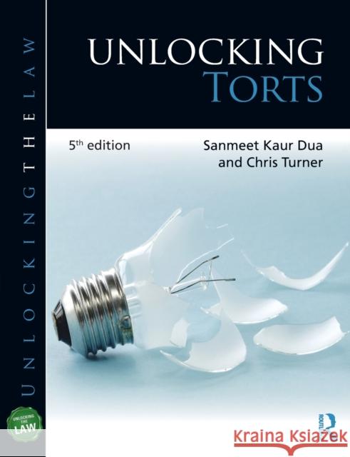Unlocking Torts Chris (University of Wolverhampton, UK) Turner 9781138036505 Routledge