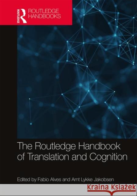 The Routledge Handbook of Translation and Cognition Fabio Alves Arnt Lykke Jakobsen 9781138037007 Routledge