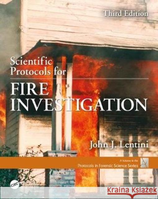 Scientific Protocols for Fire Investigation, Third Edition John J. Lentini 9781138037014 CRC Press