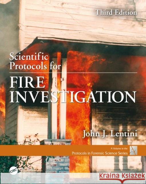 Scientific Protocols for Fire Investigation, Third Edition John J. Lentini 9781138037021 CRC Press