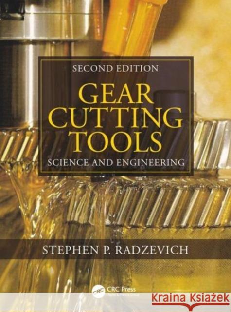 Gear Cutting Tools: Science and Engineering Radzevich, Stephen P. 9781138037069 CRC Press