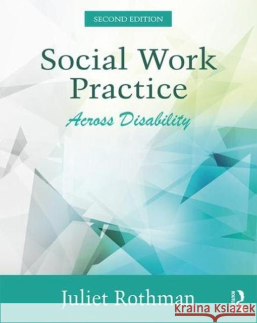 Social Work Practice Across Disability Juliet Rothman 9781138037199 Routledge