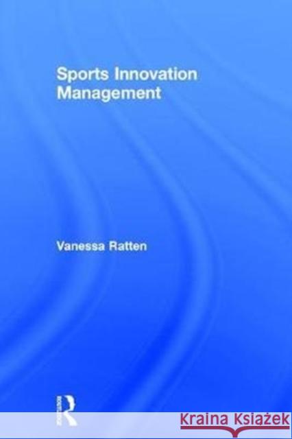 Sports Innovation Management Vanessa Ratten 9781138037311