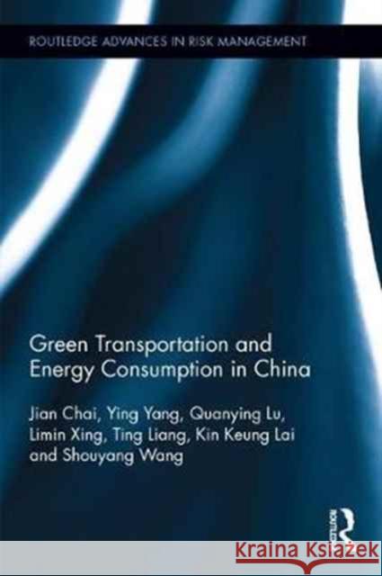 Green Transportation and Energy Consumption in China Jian Chai Ying Yang Quanying Lu 9781138037335 Routledge