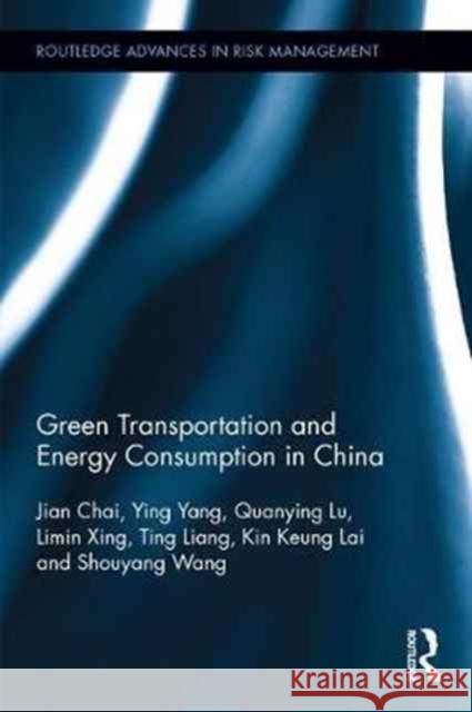 Green Transportation and Energy Consumption in China Jian Chai Ying Yang Quanying Lu 9781138037335