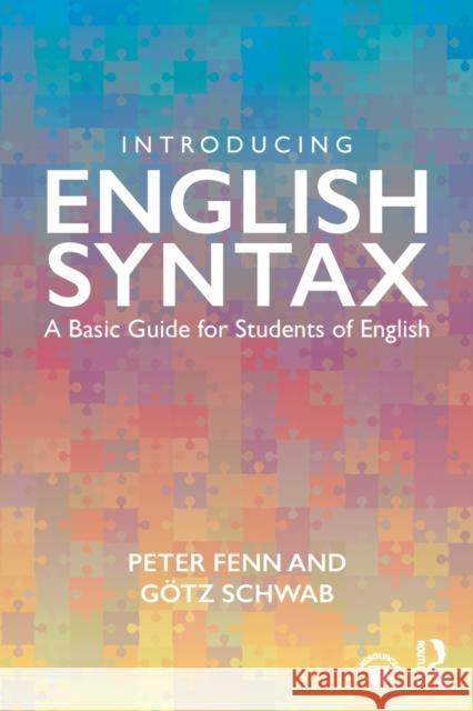 Introducing English Syntax: A Basic Guide for Students of English Fenn, Peter 9781138037496 Routledge
