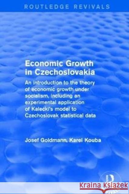 Economic Growth in Czechoslovakia Golmann- Kouba 9781138038059 Routledge