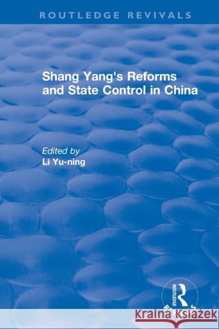 Revival: Shang Yang's Reforms and State Control in China. (1977) Yu-Ning, Li 9781138038097 Routledge