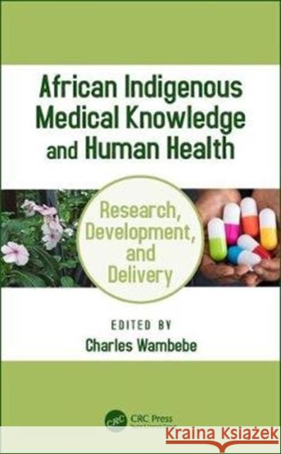 African Indigenous Medical Knowledge and Human Health Charles Wambebe 9781138038103 CRC Press