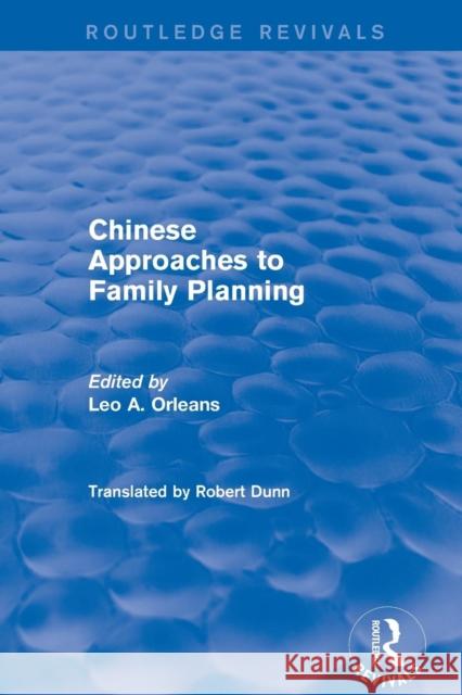 Revival: Chinese Approaches to Family Planning (1980) Leo A. Orleans 9781138038134 Routledge