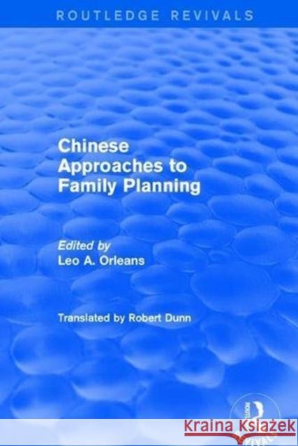 Revival: Chinese Approaches to Family Planning (1980) Orleans, Leo A. 9781138038226 Routledge