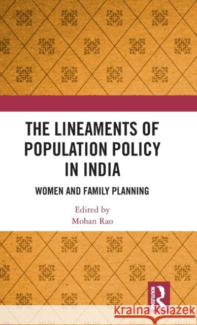 The Lineaments of Population Policy in India: Women and Family Planning Mohan Rao 9781138038622 Routledge Chapman & Hall