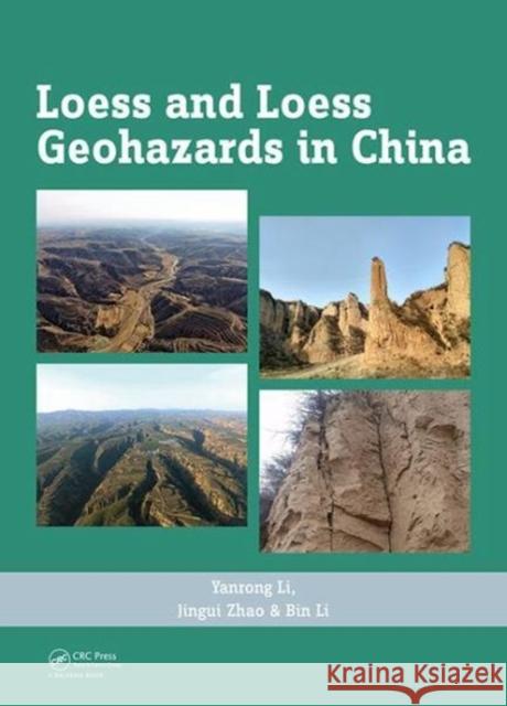 Loess and Loess Geohazards in China Yanrong Li Jingui Zhao 9781138038639 CRC Press